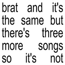 BRAT AND IT'S THE SAME BUT THERE'S THREE MORE SONGS SO ITS NOT(2LP)